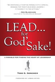 Lead...For God's Sake!: A Parable for Finding the Heart of Leadership