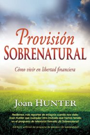 Provision Sobrenatural (Supernatural Provision Spanish Edition)