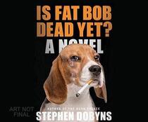 Is Fat Bob Dead Yet? (Audio CD) (Unabridged)