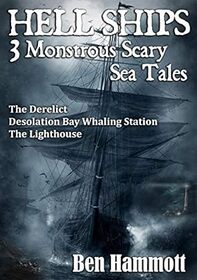 Hell Ships: The Derelict / Desolation Whaling Station / The Lighthouse