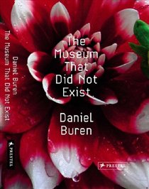 The Museum That Did Not Exist: Daniel Buren
