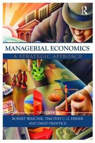Managerial Economics, Second Edition: A Strategic Approach