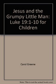 Jesus and the grumpy little man: Luke 19:1-10 for children (PassAlong Arch books)