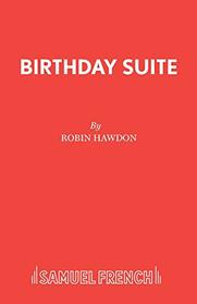Birthday Suite: A Comedy (Acting Edition)