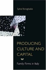 Producing Culture and Capital : Family Firms in Italy