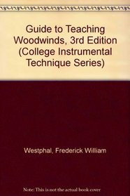 Guide to Teaching Woodwinds, 3rd Edition (College Instrumental Technique Series)