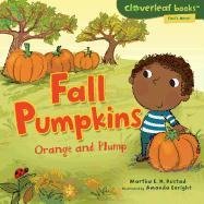 Fall Pumpkins: Orange and Plump (Fall's Here!)