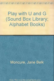 Play With U and G (Moncure, Jane Belk. Alphabet Books.)
