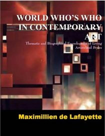 World Who's Who in Contemporary Art: Thematic and Biographical Encyclopedia of Living Artists and Styles
