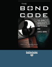 The Bond Code (Volume 1 of 2) (EasyRead Super Large 24pt Edition): The Dark World of Ian Fleming and James Bond