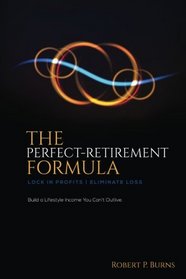 The Perfect-Retirement Formula: Lock in profits. Eliminate loss.
