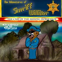The Adventures of Sheriff Williker: /Book 1: The Case of the Missing Horseshoe (Volume 1)