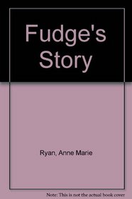 Fudge's Story