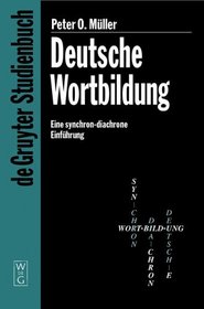 Deutsche Wortbildung: Eine Synchron-diachrone Einfuhrung (German Edition)