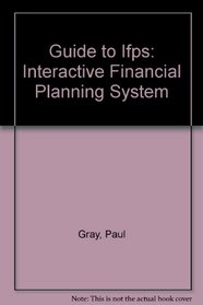 Guide to Ifps: Interactive Financial Planning System