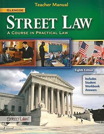 Glencoe Street Law Eighth Edition Teachers Manual (A Course In Practical Law)