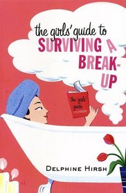 The Girls' Guide to Surviving a Break-Up