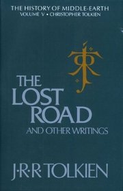 The Lost Road and Other Writings (The History of Middle-Earth, Vol. 5)