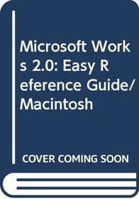 Microsoft Works 2.0: Easy Reference Guide/Macintosh