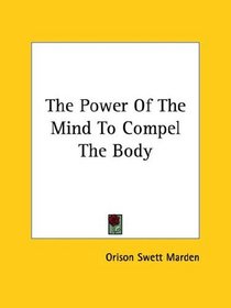 The Power Of The Mind To Compel The Body