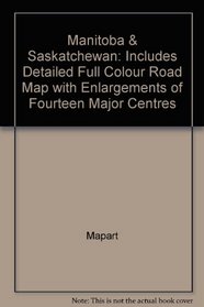 Manitoba & Saskatchewan: Includes Detailed Full Colour Road Map with Enlargements of Fourteen Major Centres