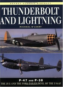 Thunderbolt and Lightning: P-47 and P-38  The Jug and the Fork-Tailed Devil of the USAAF (New Colour Series)