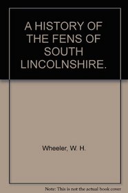 A HISTORY OF THE FENS OF SOUTH LINCOLNSHIRE.
