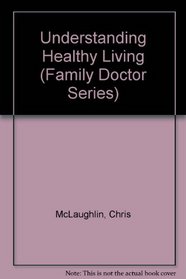Understanding Healthy Living (Family Doctor)