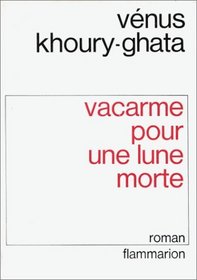 Vacarme pour une lune morte: Roman (French Edition)