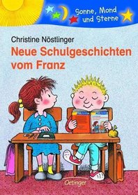 Neue Schulgeschichten vom Franz. ( Ab 6 J.).