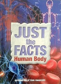 Human Body (Just the Facts)