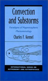 Convection and Substorms: Paradigms of Magnetospheric Phenomenology (International Series on Astronomy and Astrophysics, 2)