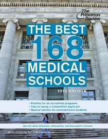 The Best 168 Medical Schools, 2013 Edition (Graduate School Admissions Guides)