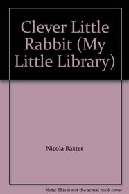 Clever Little Rabbit (My Little Library)