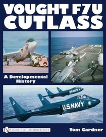 Vought F7u Cutlass:  A Developmental History