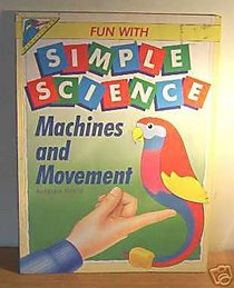 Machines and Movement (Fun with Simple Science)