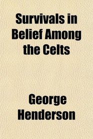 Survivals in Belief Among the Celts