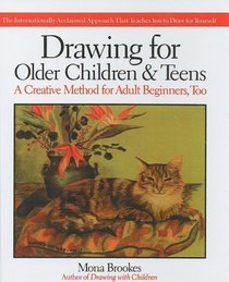 Drawing for Older Children and Teens : A Creative Method That Works for Adult Beginners, Too (Turtleback School & Library Binding Edition)