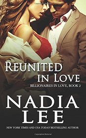 Reunited in Love (Billionaires in Love Book 2) (Volume 2)