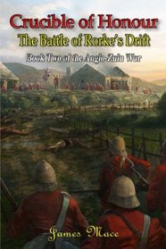 Crucible of Honour: The Battle of Rorke's Drift (The Anglo-Zulu War) (Volume 2)