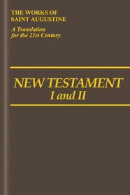 New Testament I & II (The Works of Saint Augustine: A Translation for the 21st Century)