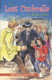 Oxford Progressive English Readers: Grade 1: 1,400 Headwords: The Lost Umbrella of Kim Chu