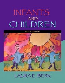 Infants and Children: Prenatal Through Middle Childhood Value Package (includes VideoWorkshop for Berk, Child Development, 7/e: Student Learning Guide)
