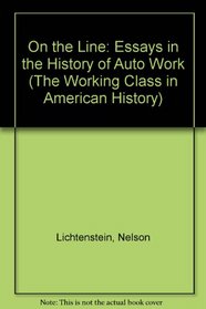 On the Line: Essays in the History of Auto Work (Working Class in American History)