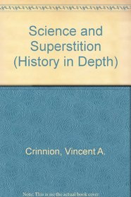 Science and Superstition (History in Depth S.)