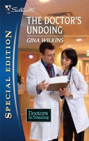 The Doctor's Undoing (Doctors in Training, Bk 3) (Silhouette Special Edition, No 2057)