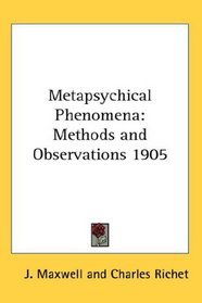 Metapsychical Phenomena: Methods and Observations 1905