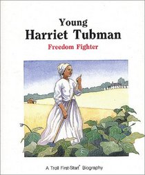 Young Harriet Tubman: Freedom Fighter (First-Start Biographies)
