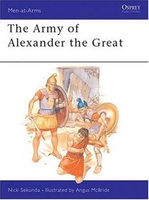 The Army of Alexander the Great (Men at Arms Series, No 148)