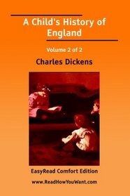 A Child's History of England Volume 2 of 2   [EasyRead Comfort Edition]